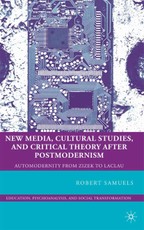New Media, Cultural Studies, and Critical Theory after Postmodernism