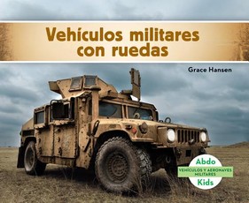 VehÃ­culos Militares Con Ruedas (Military Wheeled Vehicles ) (Spanish Version)