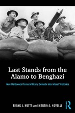 Wetta, F: Last Stands from the Alamo to Benghazi