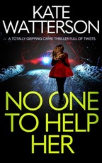 NO ONE TO HELP HER a totally gripping crime thriller full of twists