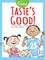 Taste's Good!