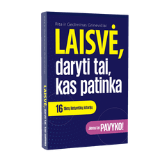 Laisvė, daryti tai, kas patinka: 16 tikrų lietuviškų istorijų