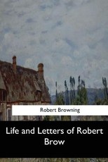 Life and Letters of Robert Brow