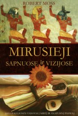 Mirusieji sapnuose ir vizijose: sielos kelionės vadovas į mirtį ir anapusinį pasaulį