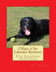 I Want A Pet Labrador Retriever