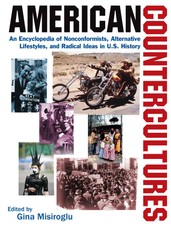 American Countercultures: An Encyclopedia of Nonconformists, Alternative Lifestyles, and Radical Ideas in U.S. History