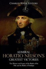 Admiral Horatio Nelson's Greatest Victories