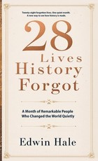 28 Lives History Forgot - A Month of Remarkable People Who Changed the World Quietly
