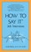 How to Say It Job Interviews