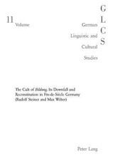 The Double-Edged Sword; The Cult of Bildung, Its Downfall and Reconstitution in Fin-de-SiÃ¨cle Germany (Rudolf Steiner and Max Weber)