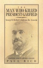 The Man who Killed President Garfield