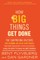 How Big Things Get Done
