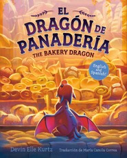The Bakery Dragon/El Dragón de Panadería (English-Spanish Bilingual Edition)