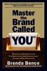 Master the Brand Called YOU: The Proven Leadership Personal Branding System to Help You Earn More, Do More and Be More At Work