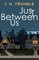 Just Between Us