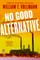 No Good Alternative