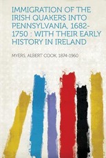 Immigration of the Irish Quakers Into Pennsylvania, 1682-1750