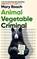 Roach, M: Animal Vegetable Criminal