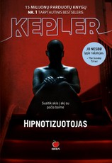 HIPNOTIZUOTOJAS: tarptautinė sensacija, tapusi bestseleriu kiekvienoje iš 37 šalių, kurioje buvo išleista!