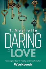 Daring to Love Opening the Door to Healing and Tramsformaion Workbook
