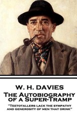 W. H. Davies - The Autobiography of a Super-Tramp