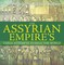 The Assyrian Empire's Three Attempts to Rule the World : Ancient History of the World | Children's Ancient History