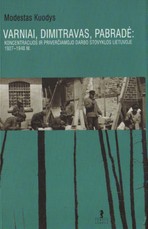 Varniai, Dimitravas, Pabradė: koncentracijos ir priverčiamojo darbo stovyklos Lietuvoje 1927-1940 m.