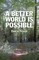 A Better World Is Possible