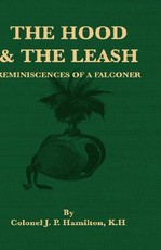 The Hood and the Leash - Reminiscences of a Falconer