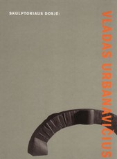 Skulptoriaus dosje: Vladas Urbanavičius