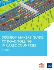 Decision Makers' Guide to Road Tolling in CAREC Countries