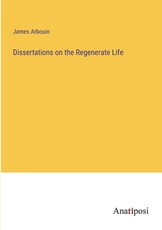 Dissertations on the Regenerate Life