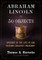 Abraham Lincoln in 50 Objects
