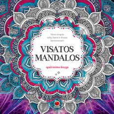 VISATOS MANDALOS: pasisemkite energijos iš neišsenkančio visatos šaltinio tam, kad vėl galėtumėte mėgautis ramybės, atsipalaidavimo ir džiaugsmo kupinu gyvenimu!