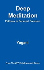 Deep Meditation - Pathway to Personal Freedom