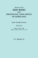 Abstracts of the Debt Books of the Provincial Land Office of Maryland. Anne Arundel County, Volume III. Liber 3