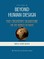 Beyond Human Design