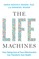 The Life Machines