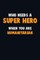 Who Need A SUPER HERO, When You Are humanitarian