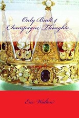 Only Built 4 Champagne Thoughts...