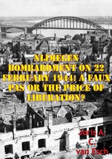 Nijmegen Bombardment On 22 February 1944: A Faux Pas Or The Price Of Liberation?