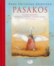 Pasakos. Coliukė. Undinėlė. Bjaurusis ančiukas. Laukinės gulbės. Lakštingala