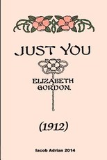 Just you (1912) Elizabeth Gordon