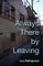 Always There by Leaving
