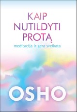 Kaip nutildyti protą: meditacija ir gera sveikata