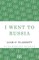 I Went To Russia