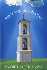 Mes kovojome ir žuvome, kad Lietuva būtų laisva