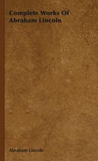 Complete Works Of Abraham Lincoln