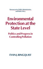 Environmental Protection at the State Level: Politics and Progress in Controlling Pollution