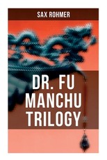 Dr. Fu Manchu Trilogy